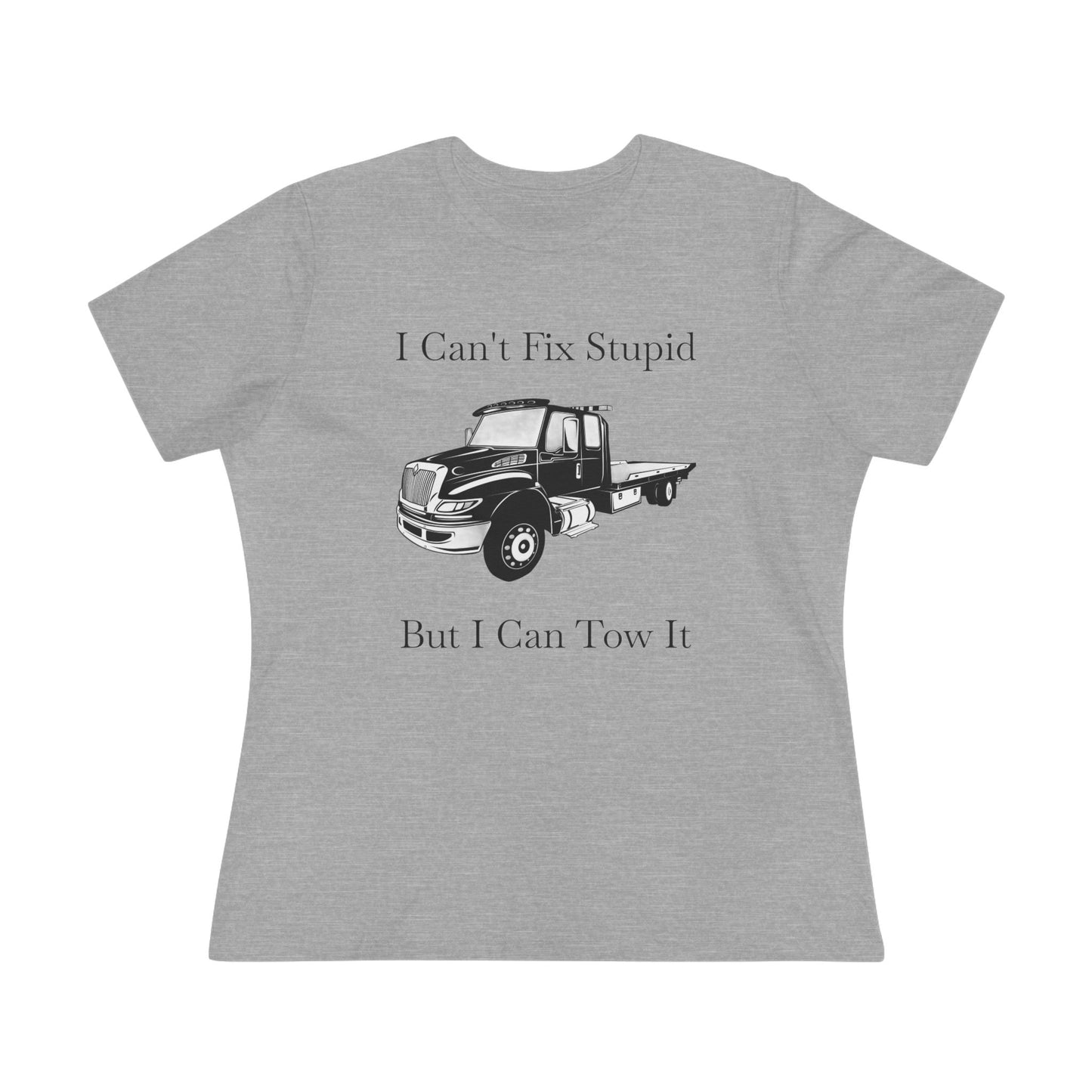 I Can't Fix Stupid Flatbed Tow Truck Women's Short Sleeve Crewneck Tee