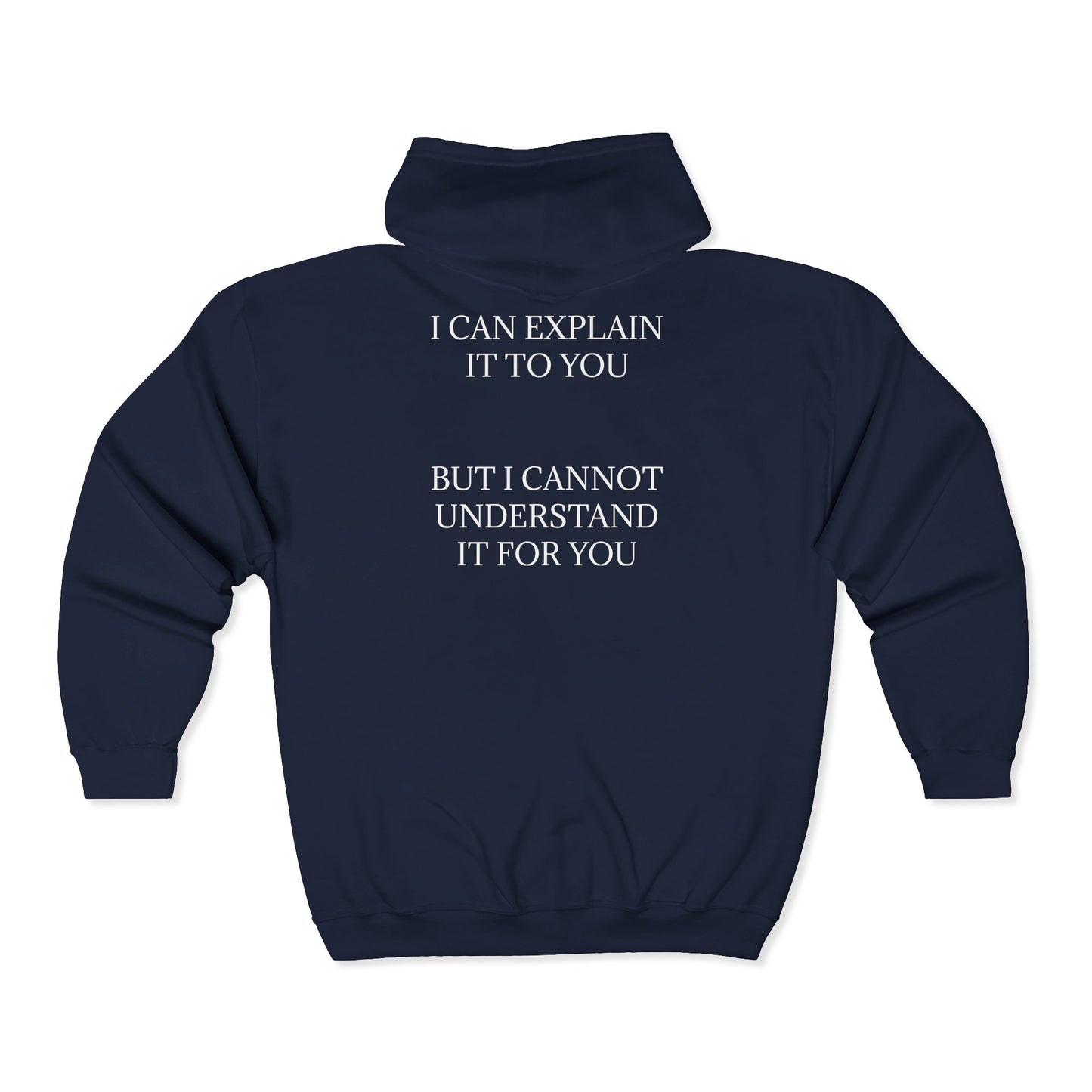 I Cannot Understand It For You Unisex Full Zip Hoodie