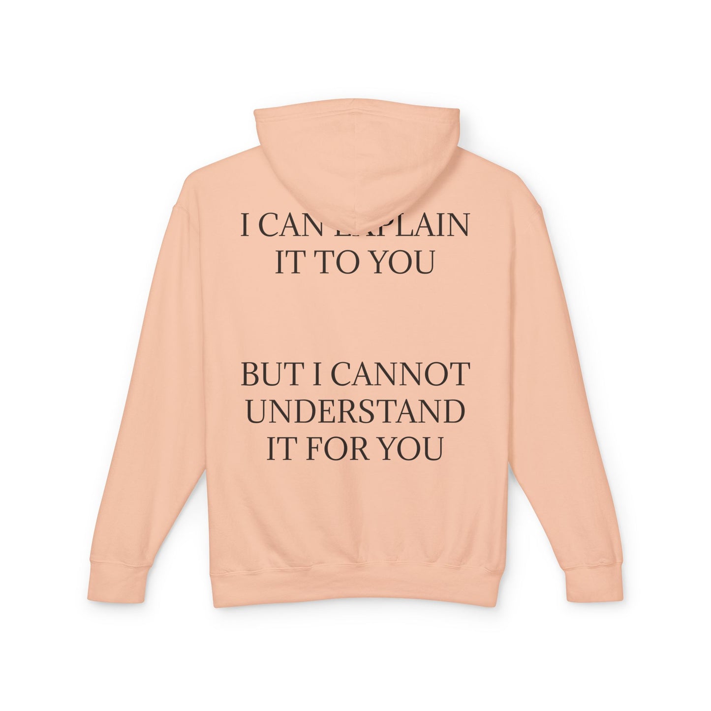 I Cannot Understand It For You Unisex Lightweight Hoodie