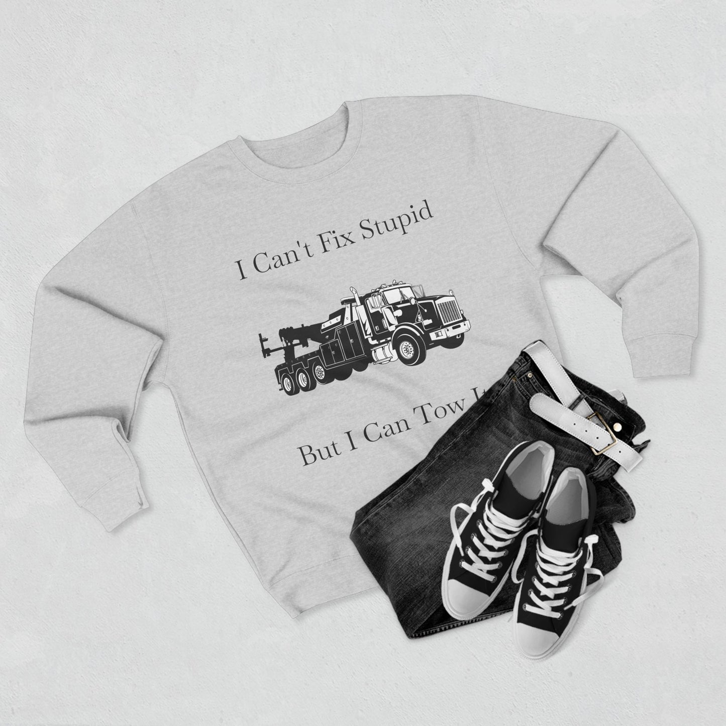I Can't Fix Stupid Heavy Tow Truck Unisex Crewneck Sweatshirt