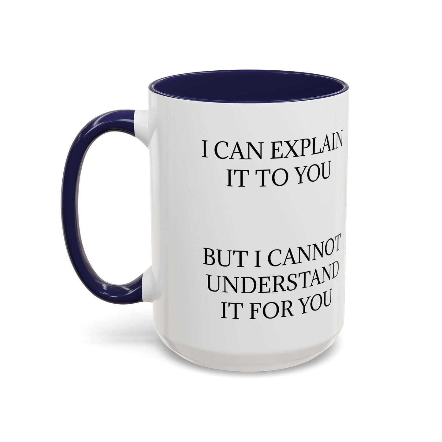 I Cannot Understand It For You 2-Tone Coffee Mug