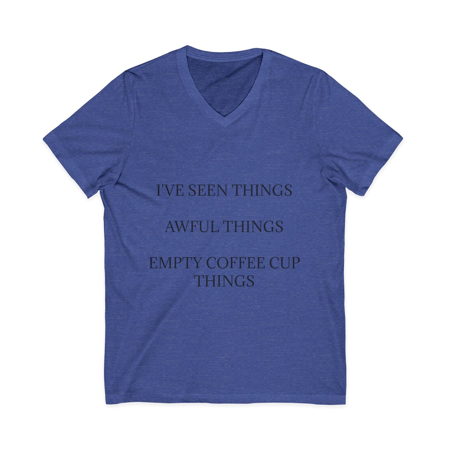 I've Seen Things Unisex Short Sleeve V-Neck Tee