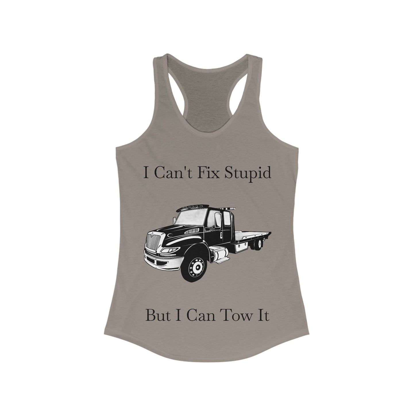 I Can't Fix Stupid Flatbed Tow Truck Women's Racerback Tank