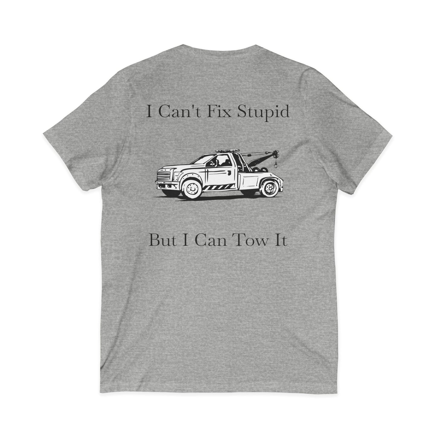 I Can't Fix Stupid Wheel Lift Tow Truck Unisex Short Sleeve V-Neck Tee