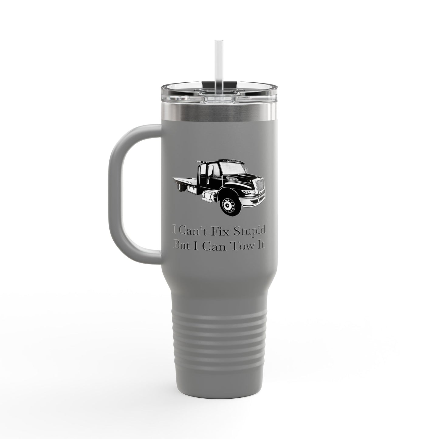 I Can't Fix Stupid Flat Bed Tow Truck Insulated Travel Mug