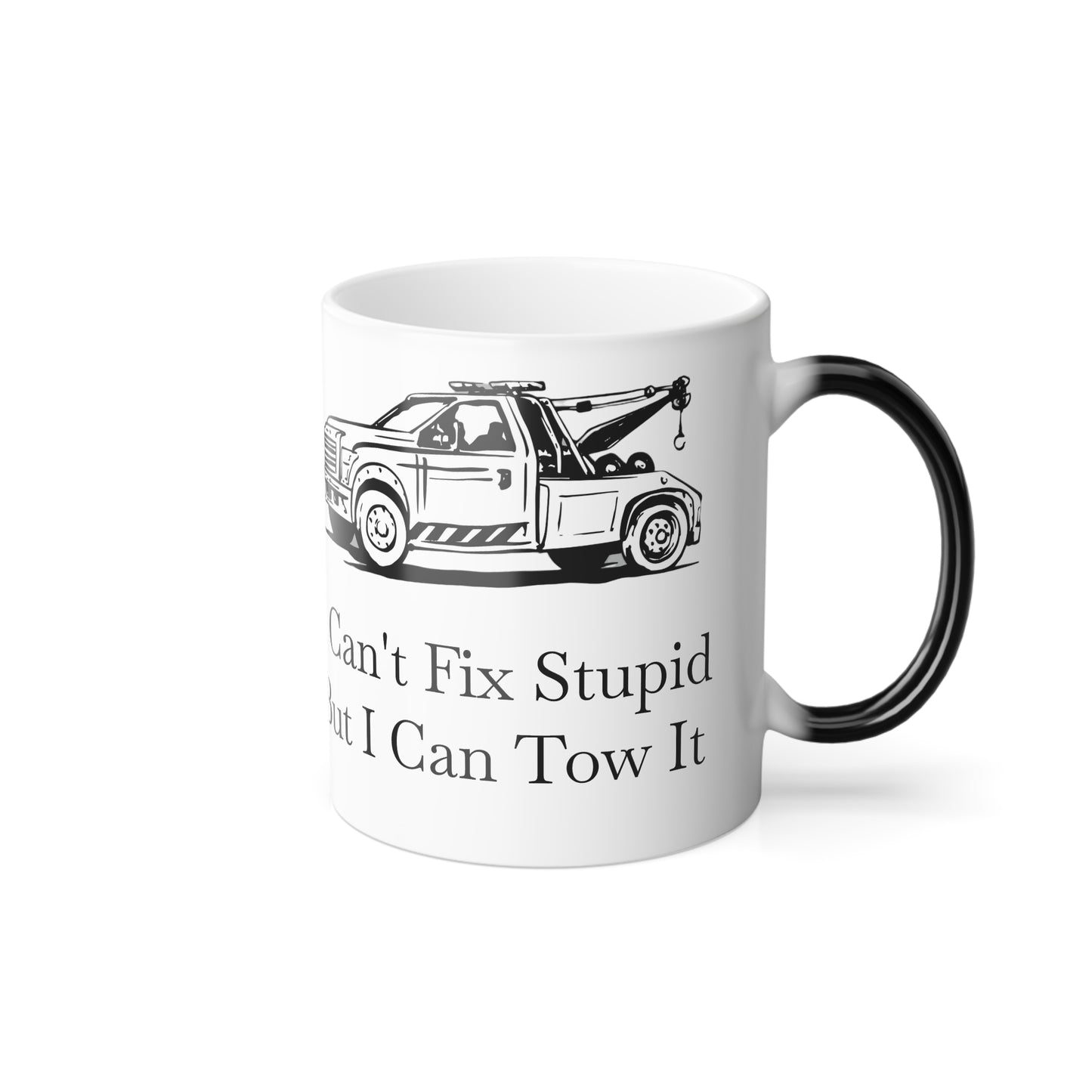 I Can't Fix Stupid Wheel Lift Tow Truck Color Changing Mug