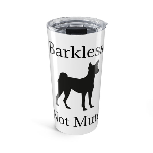 Barkless Not Mute Tumbler