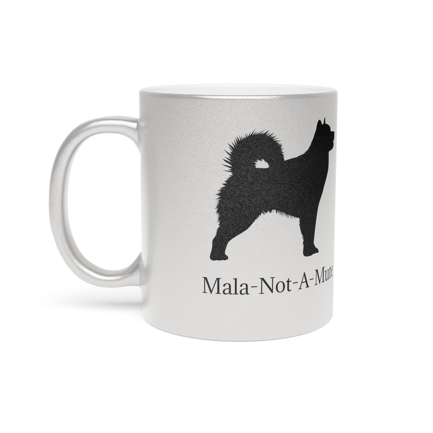 Mala-Not-A-Mute Metallic Coffee Mug