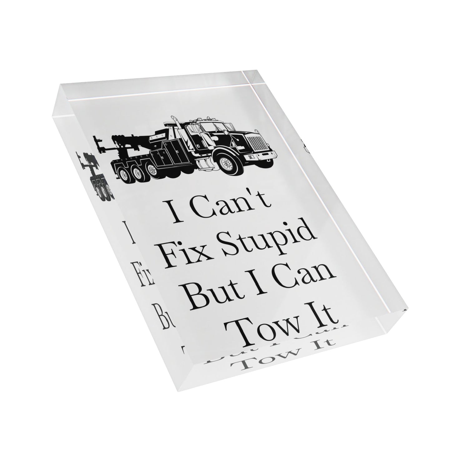 I Can't Fix Stupid Heavy Tow Truck Acrylic Photo Block