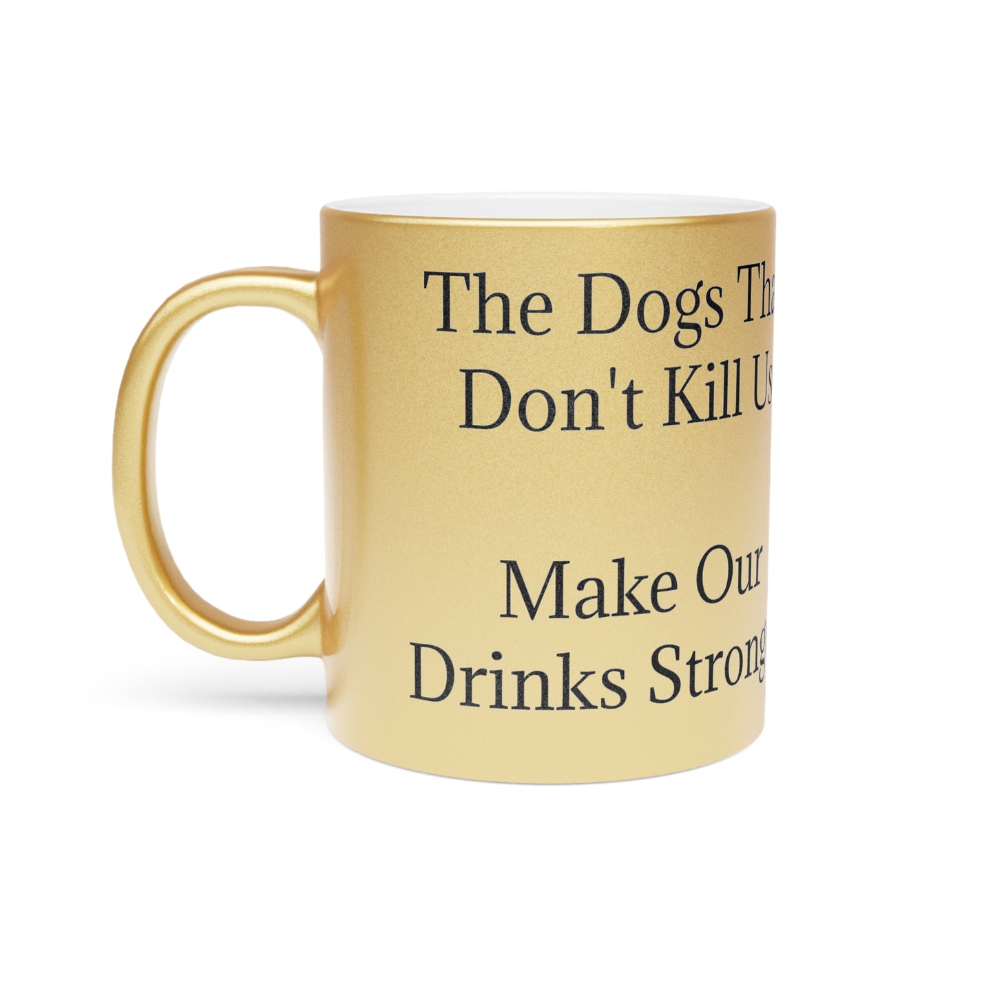 Drinks Stronger Metallic Coffee Mug