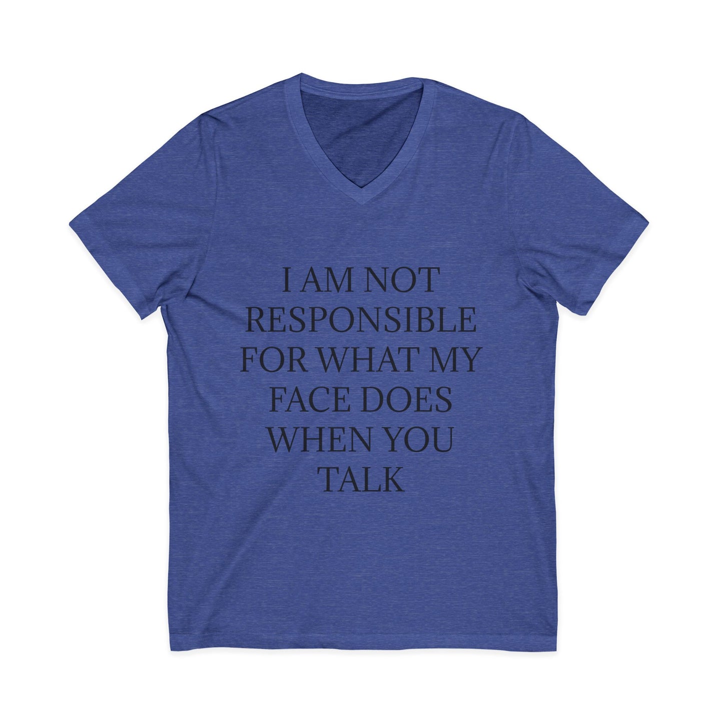 When You Talk Unisex Short Sleeve V-Neck Tee