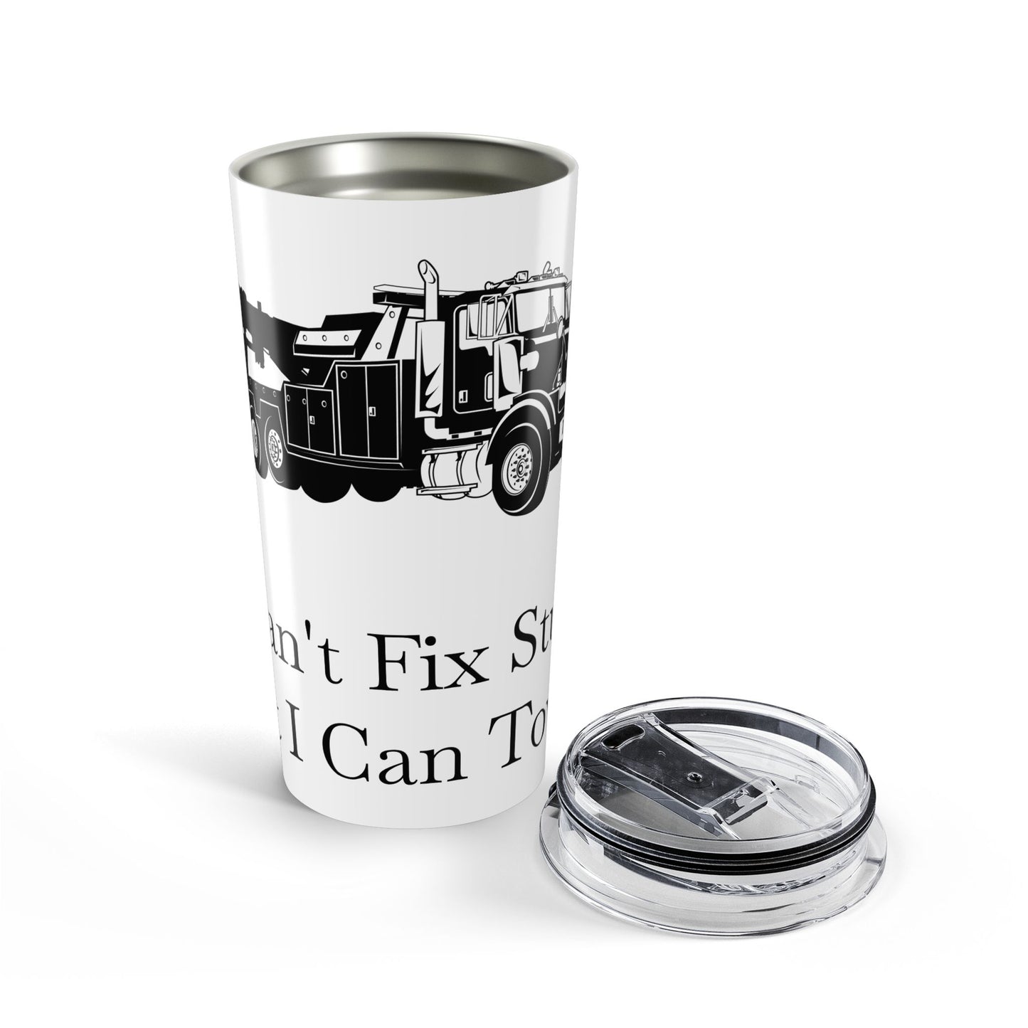 I Can't Fix Stupid Heavy Tow Truck Tumbler