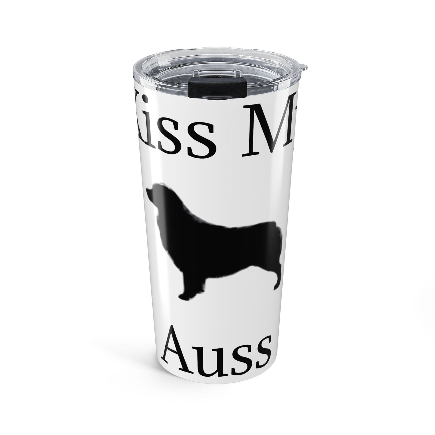 Kiss My Auss Tumbler