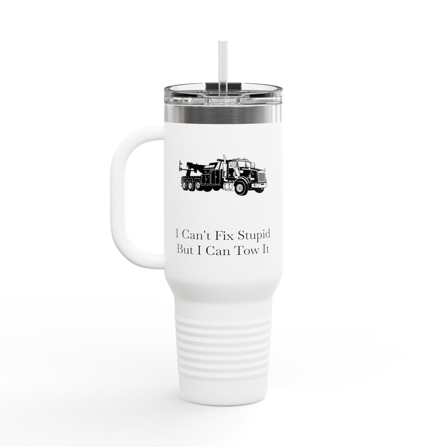 I Can't Fix Stupid Heavy Tow Truck Insulated Travel Mug