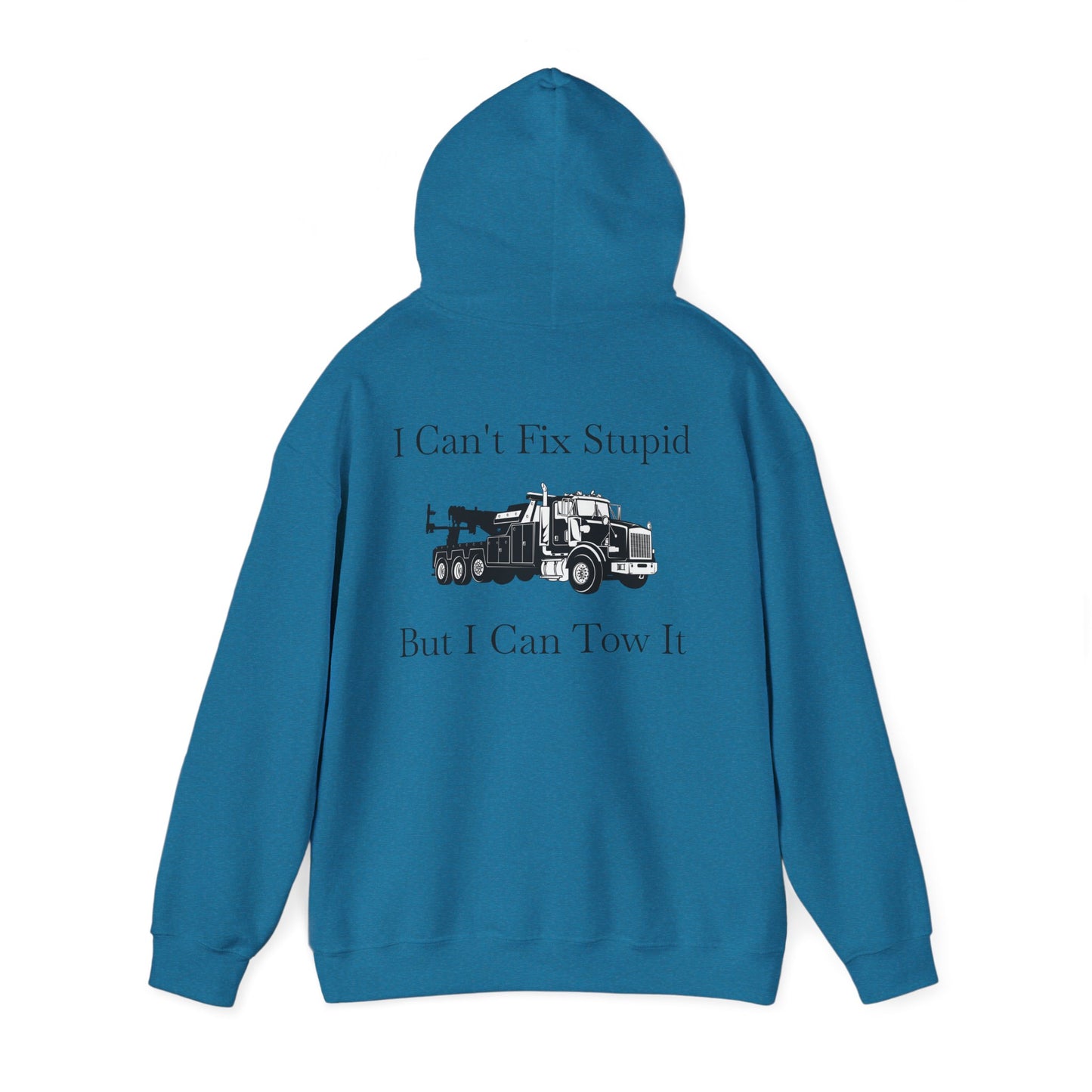 I Can't Fix Stupid Heavy Tow Truck Unisex Hoodie