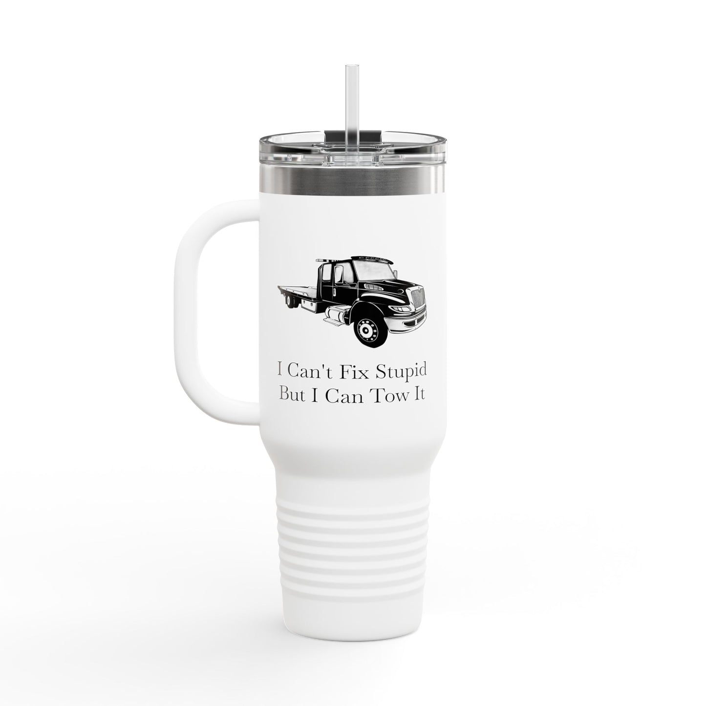 I Can't Fix Stupid Flat Bed Tow Truck Insulated Travel Mug