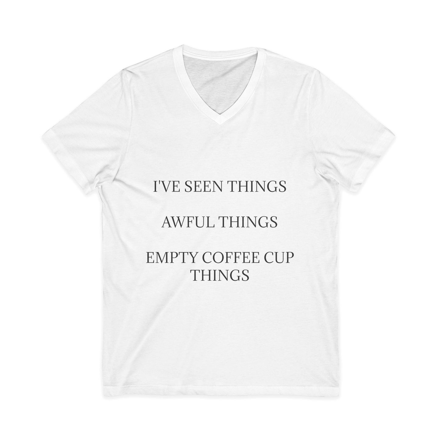 I've Seen Things Unisex Short Sleeve V-Neck Tee