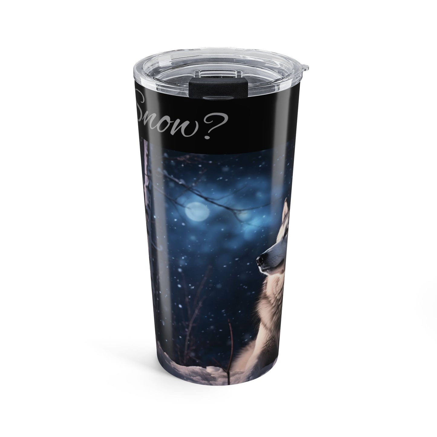 Got Snow? Tumbler