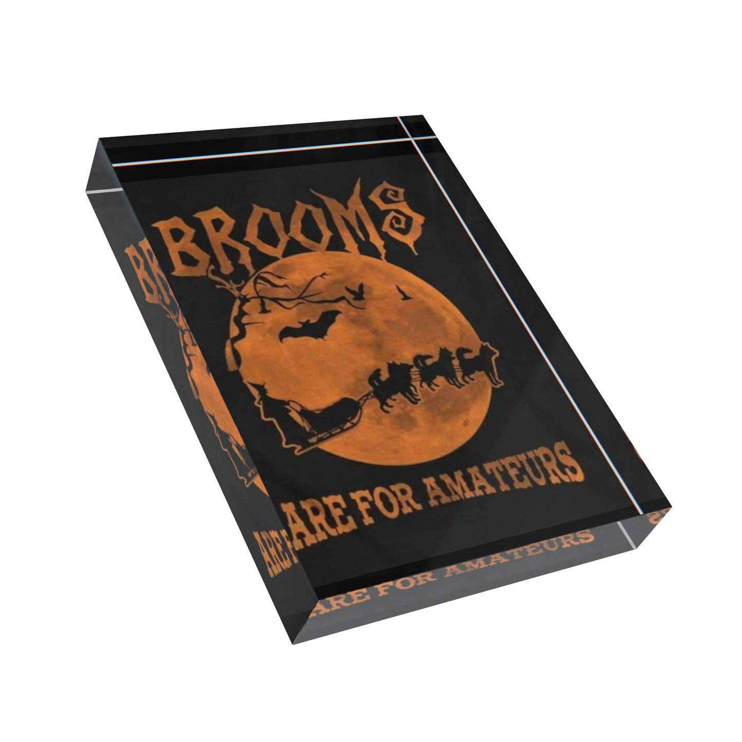 Brooms Are For Amateurs Acrylic Photo Block