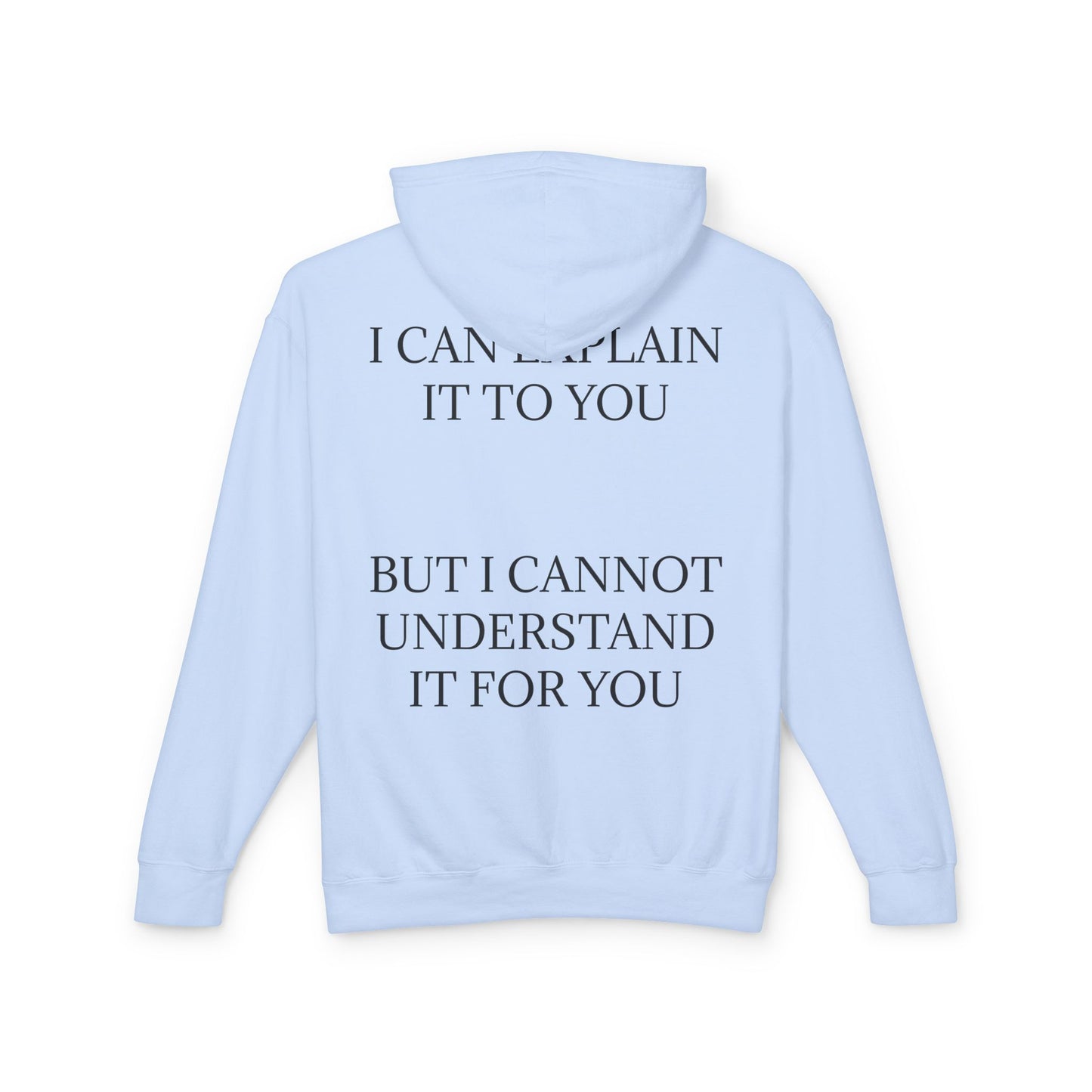 I Cannot Understand It For You Unisex Lightweight Hoodie