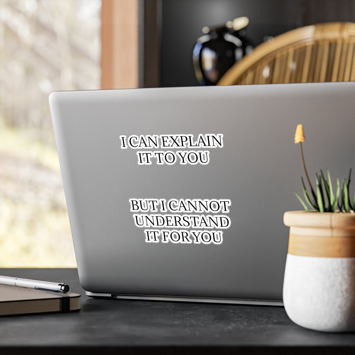 I Cannot Understand It For You Vinyl Decal