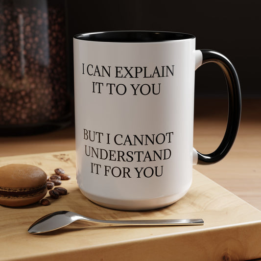 I Cannot Understand It For You 2-Tone Coffee Mug