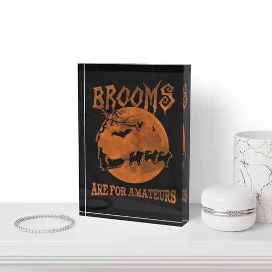 Brooms Are For Amateurs Acrylic Photo Block