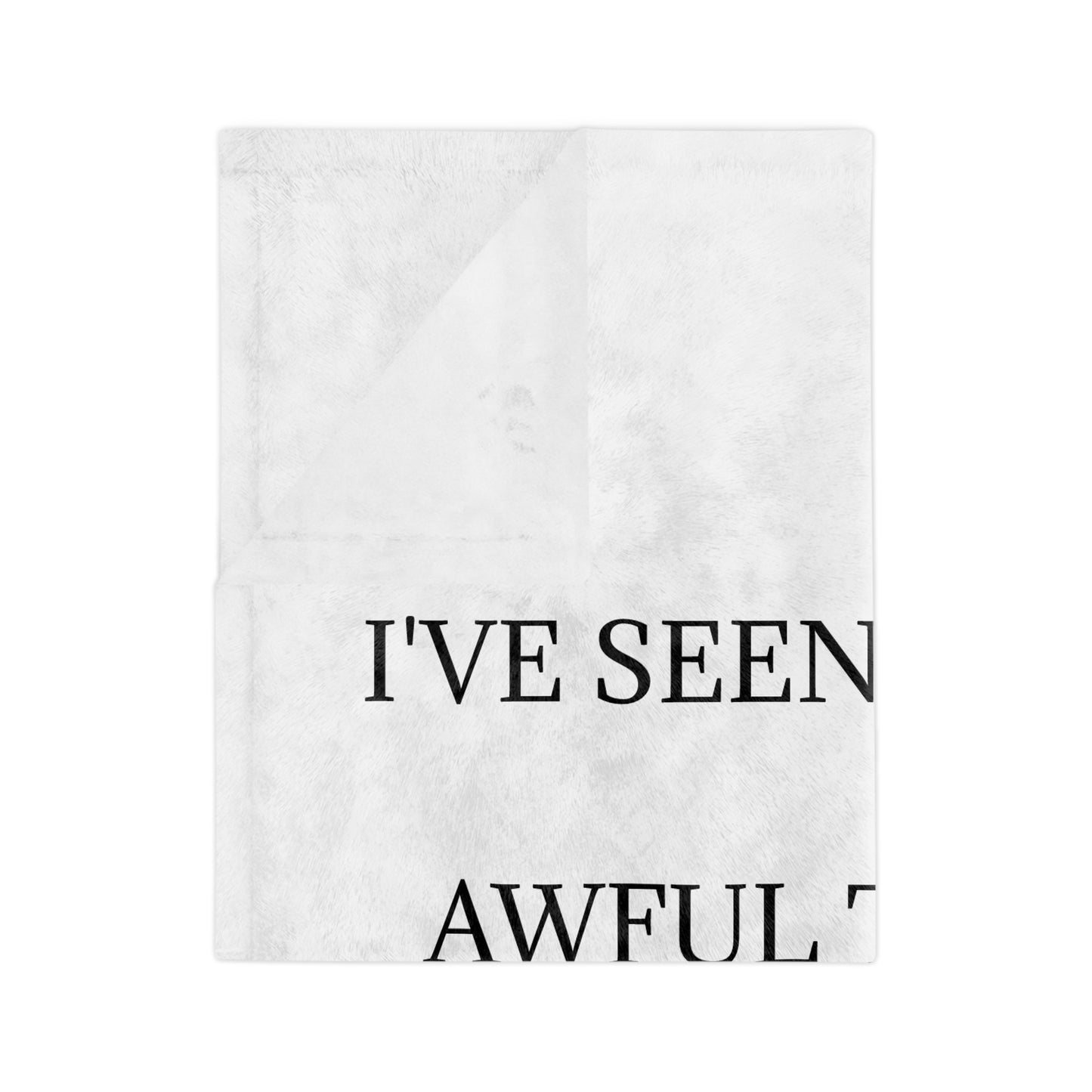 I've Seen Things Velveteen Microfiber Blanket