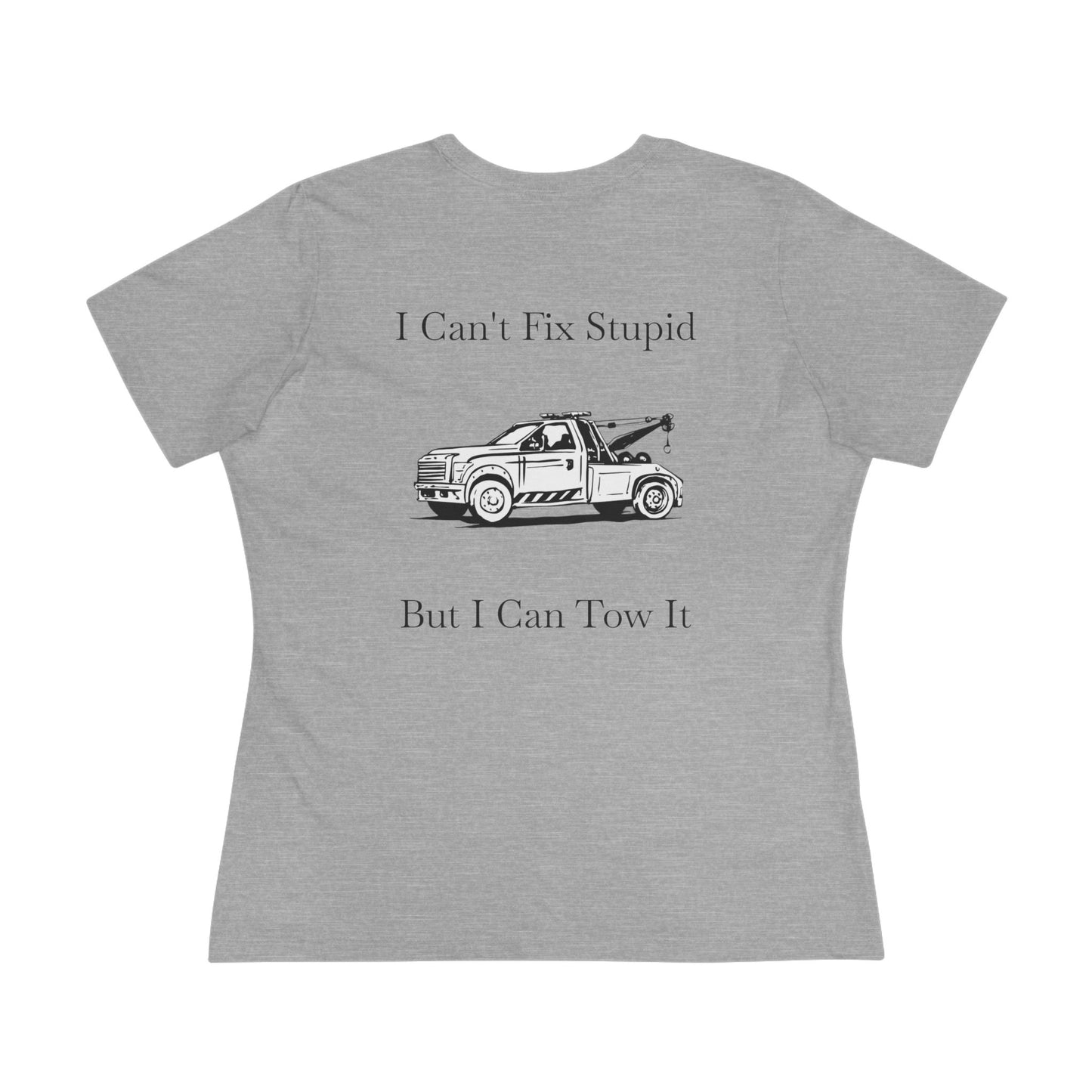I Can't Fix Stupid Wheel Lift Tow Truck Women's Short Sleeve Crewneck Tee