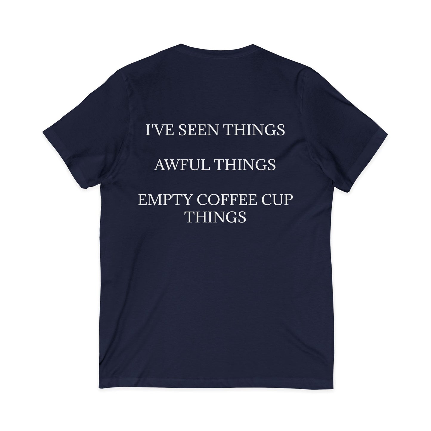 I've Seen Things Unisex Short Sleeve V-Neck Tee