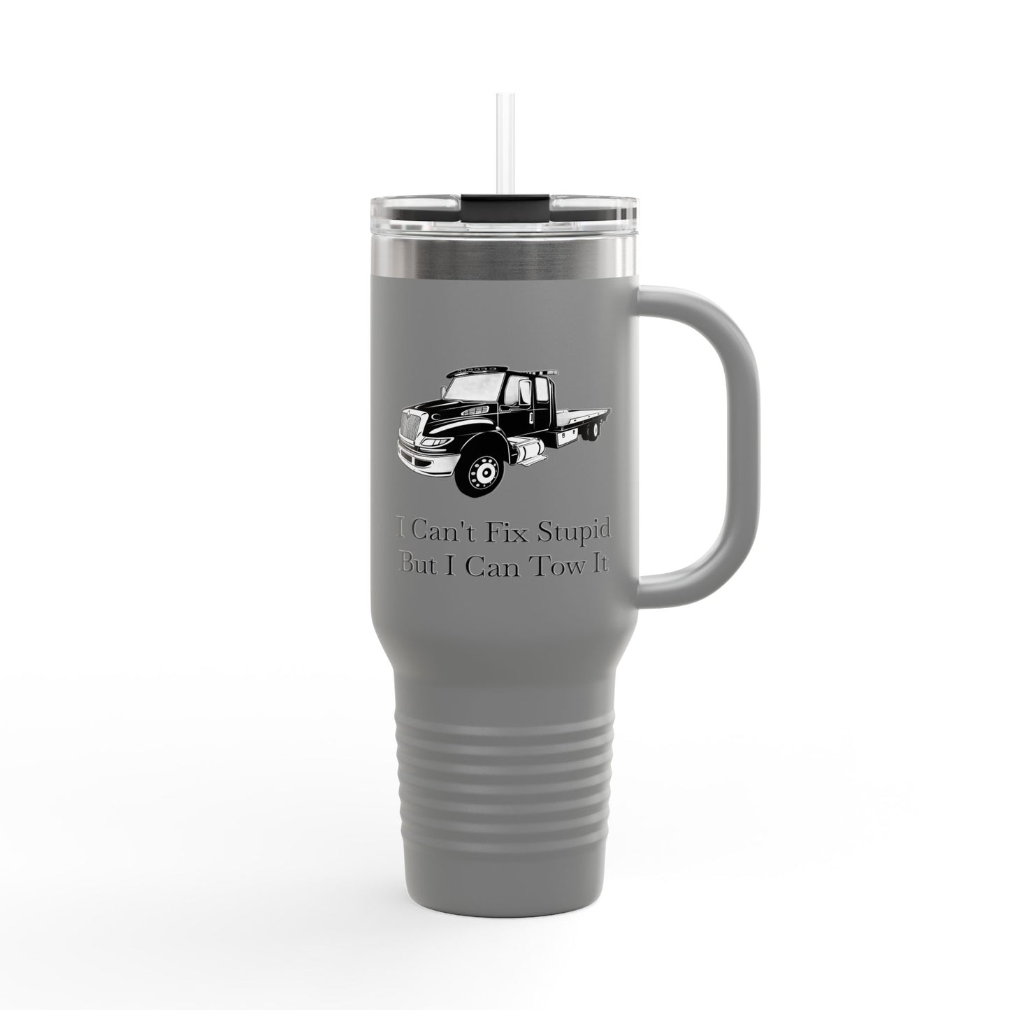 I Can't Fix Stupid Flat Bed Tow Truck Insulated Travel Mug