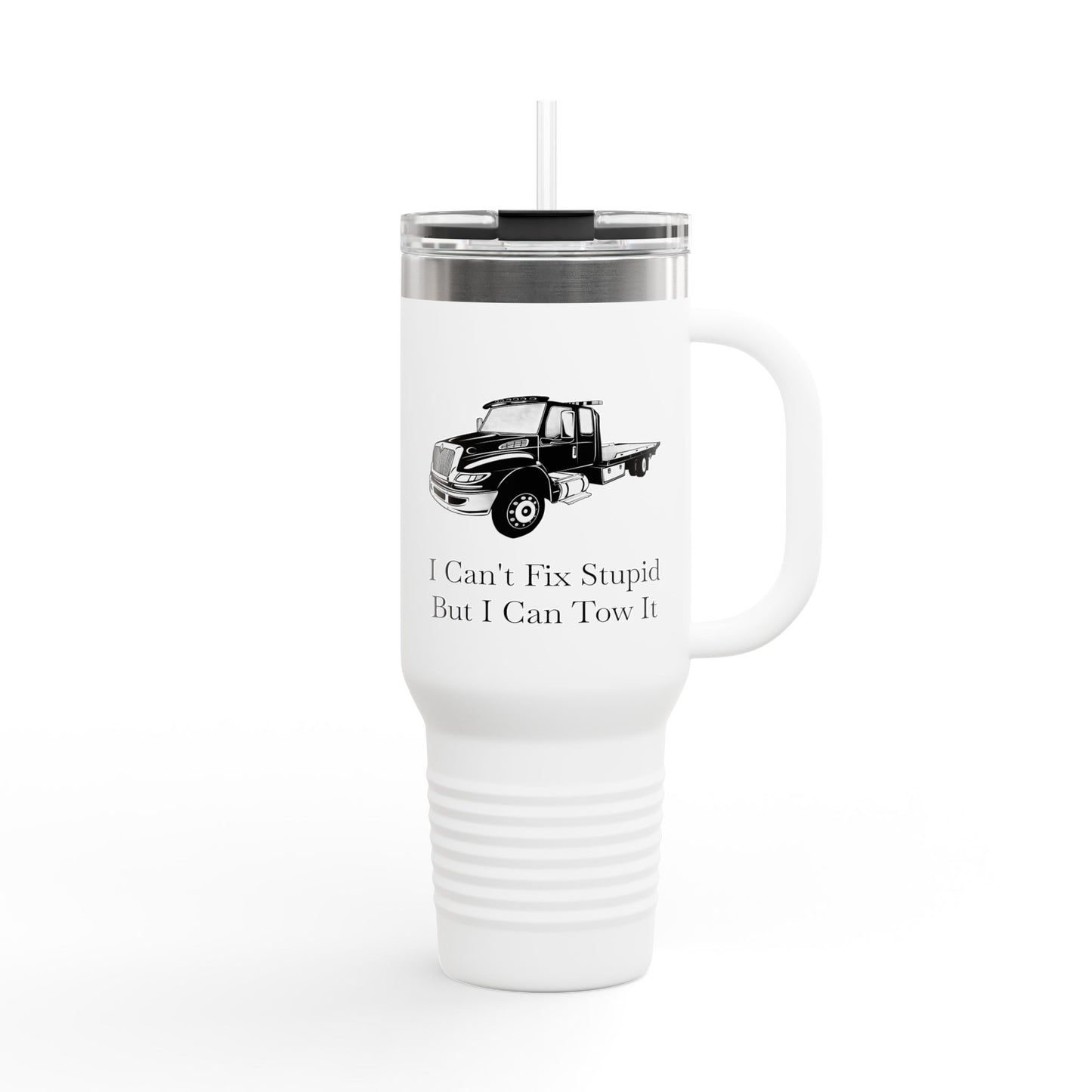 I Can't Fix Stupid Flat Bed Tow Truck Insulated Travel Mug