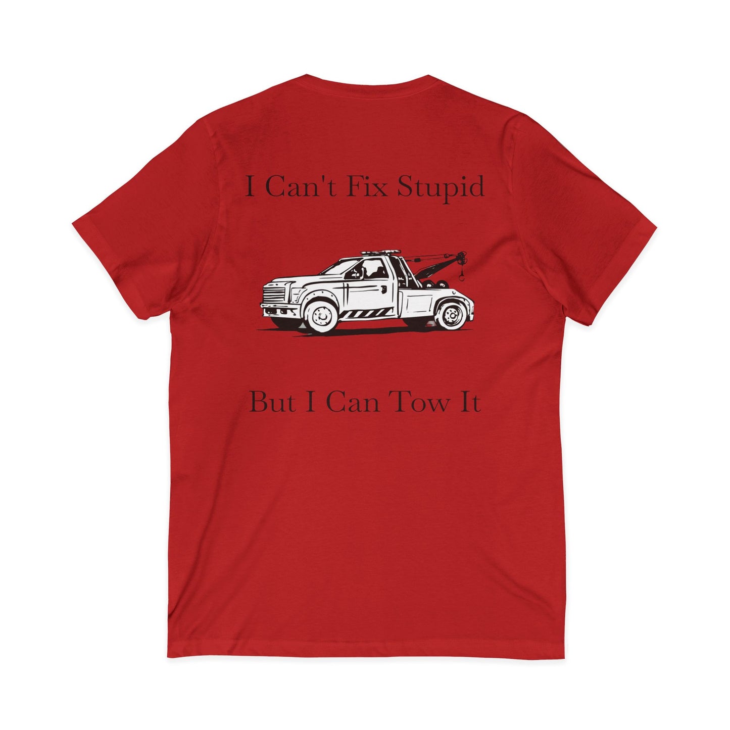 I Can't Fix Stupid Wheel Lift Tow Truck Unisex Short Sleeve V-Neck Tee