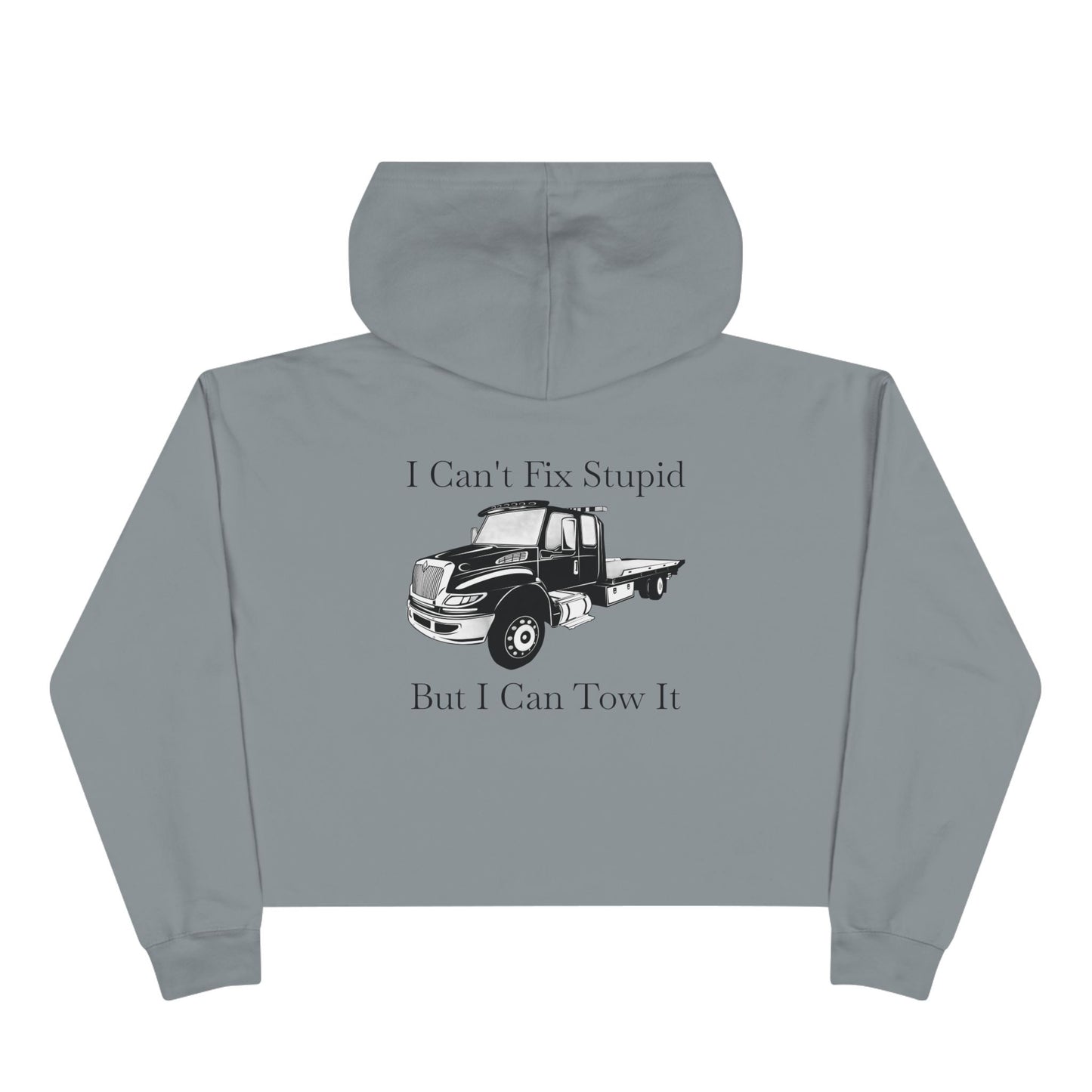 I Can't Fix Stupid Flatbed Tow Truck Women's Crop Hoodie