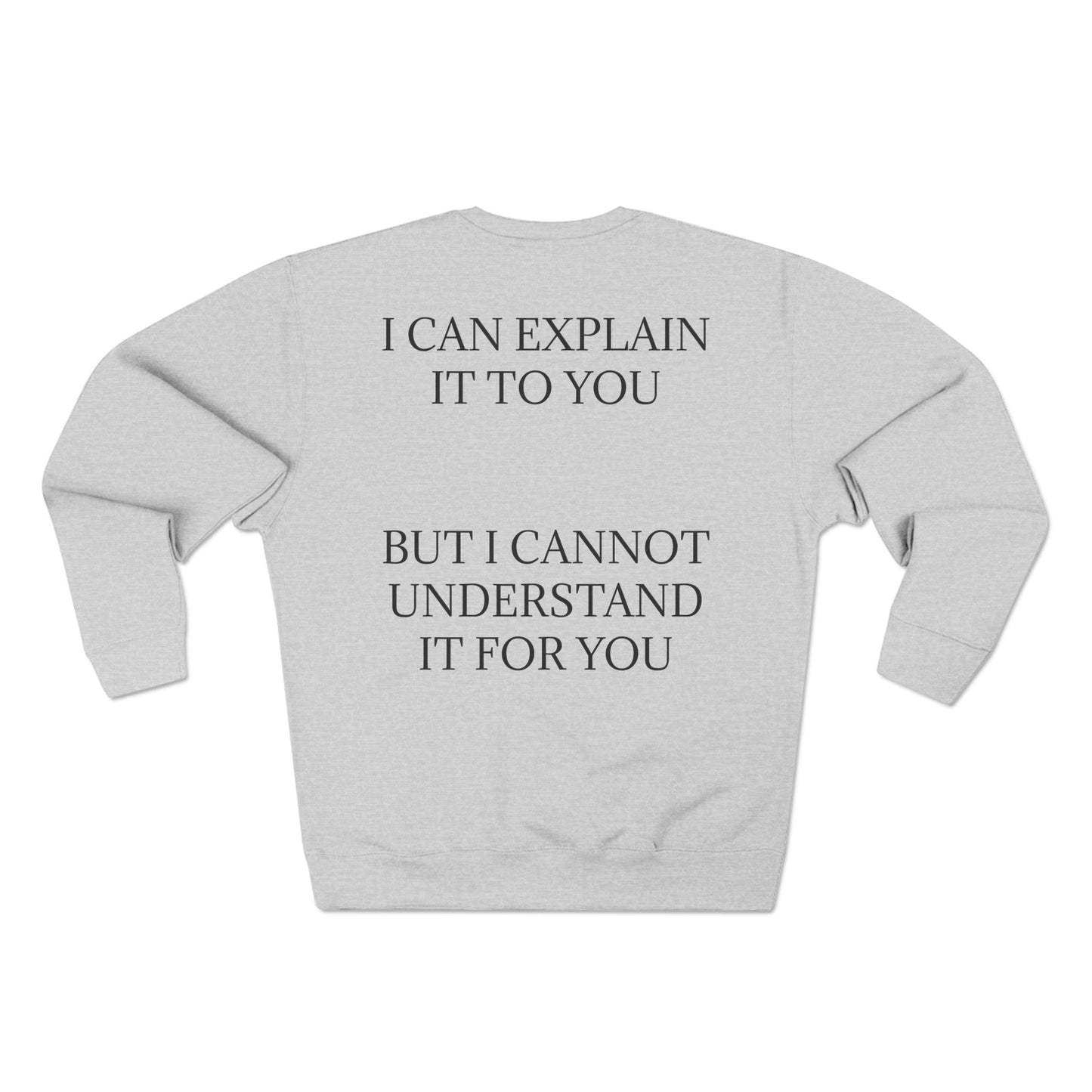 I Cannot Understand It For You Unisex Crewneck Sweatshirt