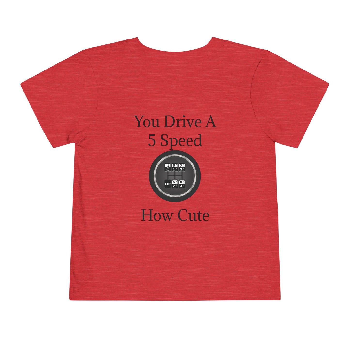 5 Speed How Cute Toddler Unisex Short Sleeve Crewneck Tee