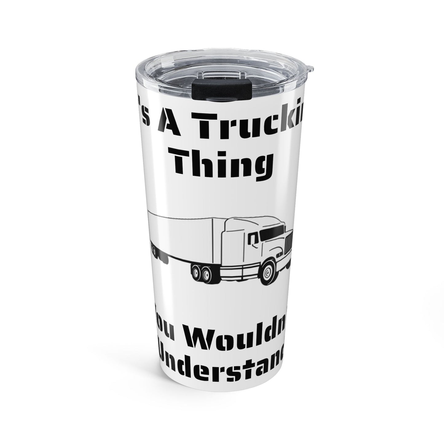 Trucking Thing Tumbler