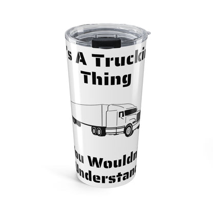Trucking Thing Tumbler