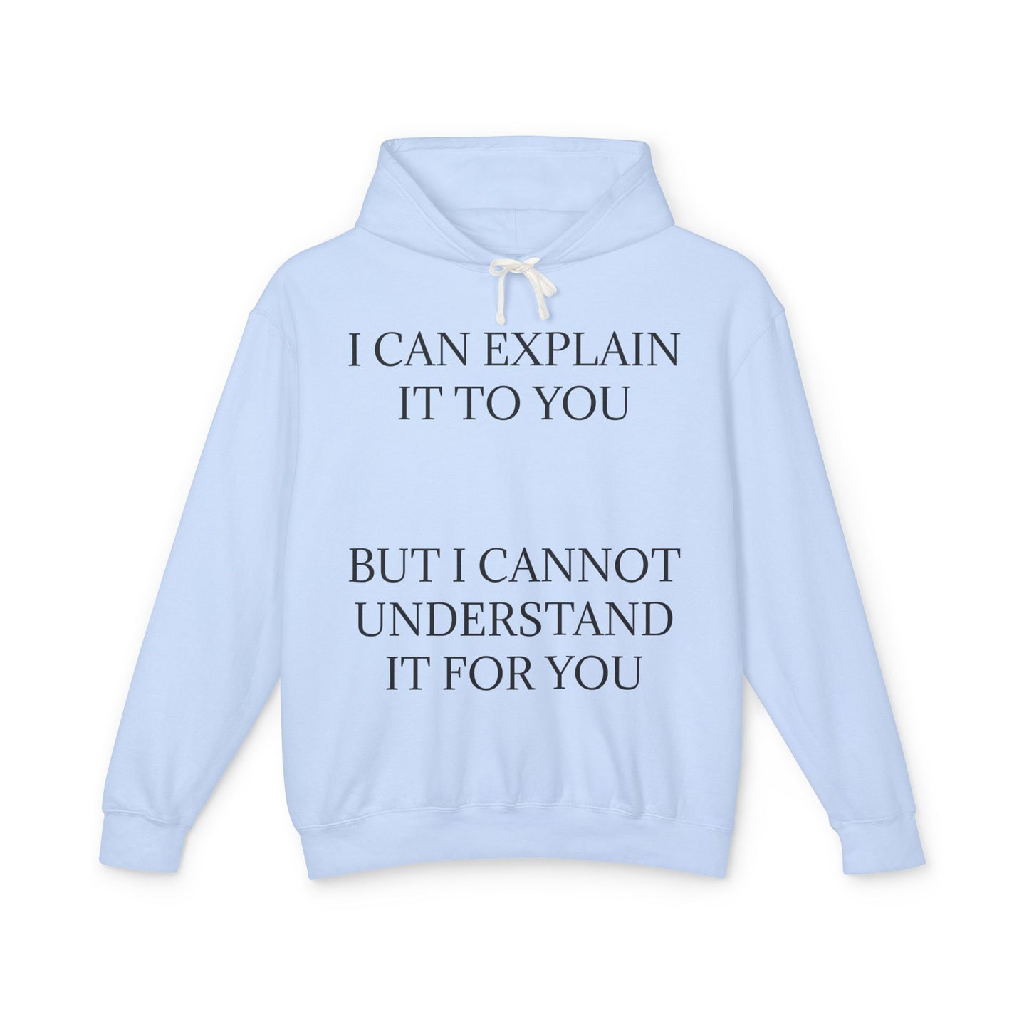I Cannot Understand It For You Unisex Lightweight Hoodie