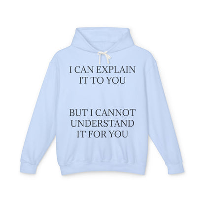 I Cannot Understand It For You Unisex Lightweight Hoodie