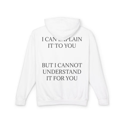 I Cannot Understand It For You Unisex Lightweight Hoodie