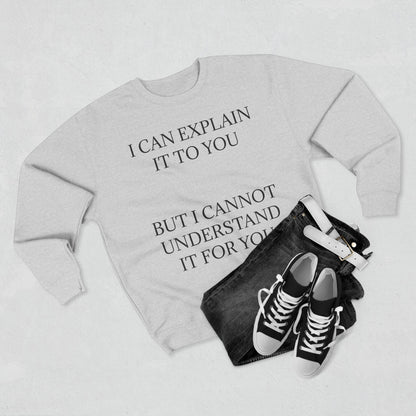 I Cannot Understand It For You Unisex Crewneck Sweatshirt