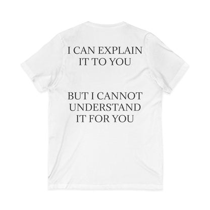 I Cannot Understand It For You Unisex Short Sleeve V-Neck Tee