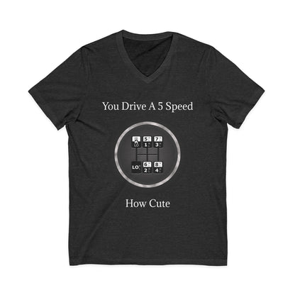 5 Speed How Cute Unisex Short Sleeve V-Neck Tee