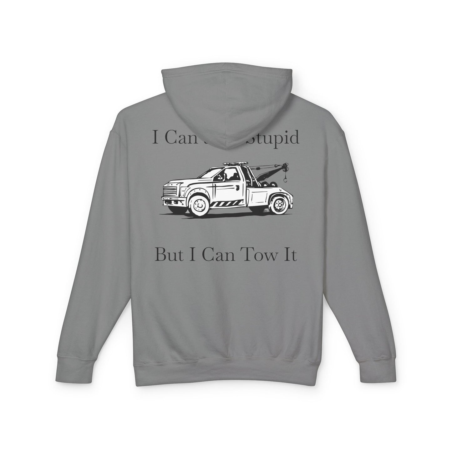 I Can't Fix Stupid Wheel Lift Tow Truck Unisex Lightweight Hoodie