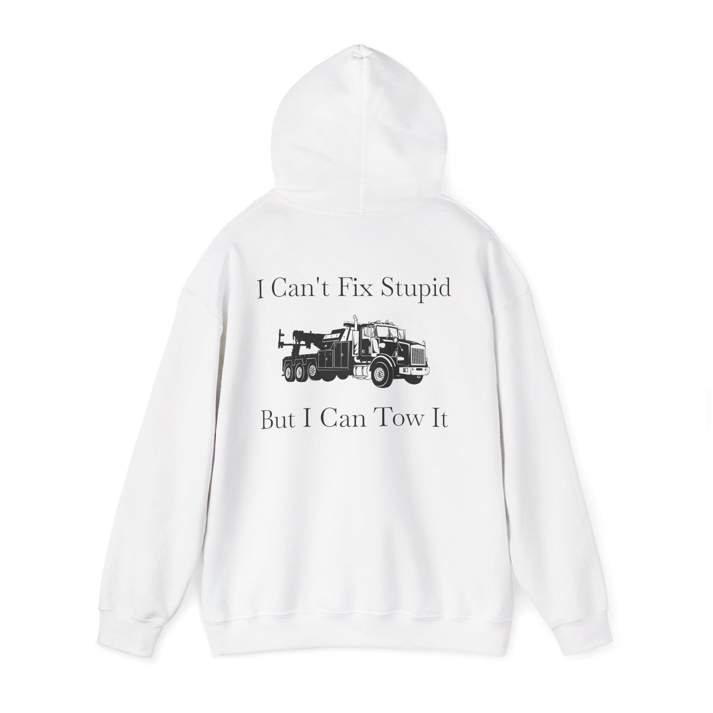 I Can't Fix Stupid Heavy Tow Truck Unisex Hoodie