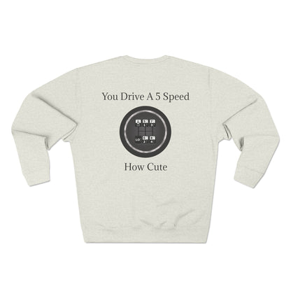 5 Speed How Cute Unisex Crewneck Sweatshirt