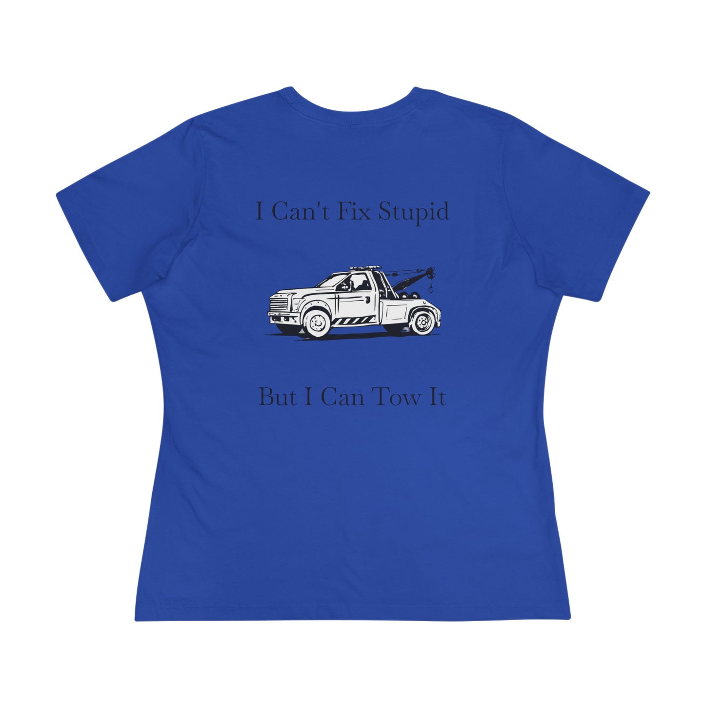I Can't Fix Stupid Wheel Lift Tow Truck Women's Short Sleeve Crewneck Tee