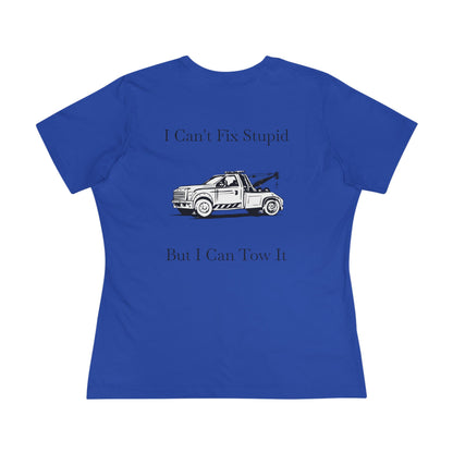 I Can't Fix Stupid Wheel Lift Tow Truck Women's Short Sleeve Crewneck Tee