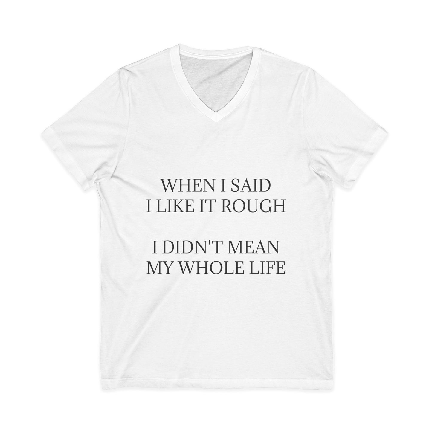Like It Rough Unisex Short Sleeve V-Neck Tee